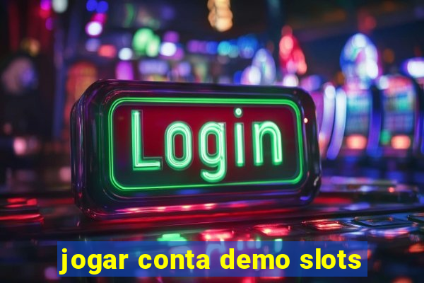 jogar conta demo slots